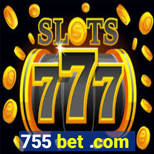 755 bet .com